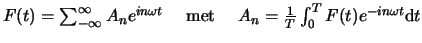 $F(t) = \sum_{-\infty}^{\infty} A_ne^{in\omega t}~~~~{\rm met}~~~~
A_n = {1 \over T} \int_0^T F(t) e^{-in\omega t}{\rm d}t$
