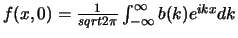 $f(x,0)={1 \over sqrt{2\pi}} \int_{-\infty}^{\infty} b(k)e^{ikx}dk$