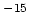 $^{-15}$