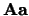${\bf Aa}$