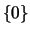 $\{ 0 \}$