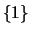 $\{ 1 \}$