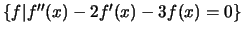 $\{ f \vert f^{\prime \prime}(x) -2f^{\prime}(x)
-3f(x) = 0 \}$