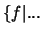 $\{ f \vert ...$