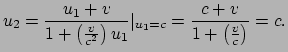 $\displaystyle u_2 = \frac{u_1+v}{1+\left(\frac{v}{c^2}\right)u_1} \vert _{u_1 = c}
 = \frac{c+v}{1+\left(\frac{v}{c}\right)} = c.$