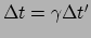 $ \Delta t = \gamma \Delta t^\prime$