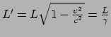 $ L^\prime = L \sqrt{1-{v^2 \over c^2}} = {L \over \gamma}$