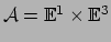 $ \mathcal{A} = \mathbb{E}^1 \times \mathbb{E}^3$