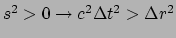 $ s^2 > 0 \rightarrow c^2 \Delta t^2 > \Delta r^2$