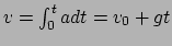 $ v = \int_0^t adt =v_0 +gt$