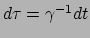 $ d\tau = \gamma^{-1} dt$