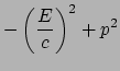 $\displaystyle -\left(\frac{E}{c}\right)^2+p^2$