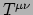 $ T^{\mu \nu}$