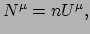 $\displaystyle N^\mu = nU^\mu,$