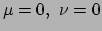 $ \mu = 0,~\nu = 0$