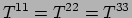 $ T^{11}=T^{22}=T^{33}$