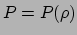 $ P = P(\rho )$