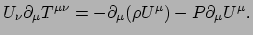 $\displaystyle U_\nu \partial_\mu T^{\mu \nu} = -\partial_\mu (\rho U^\mu )
-P\partial_\mu U^\mu .$