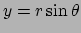 $ y=r\sin{\theta}$