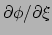 $ \partial \phi / \partial \xi$