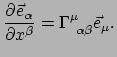 $\displaystyle {\partial \vec e_\alpha \over \partial x^\beta} = \Gamma_{~\alpha \beta}^\mu \vec e_\mu .$