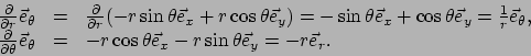 \begin{displaymath}\begin{array}{rcl}
 {\partial \over \partial r} \vec e_\theta...
...ec e_x - r\sin{\theta} \vec e_y = -r \vec e_r .\\ 
 \end{array}\end{displaymath}