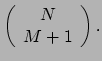 $ \left( \begin{array}{c} N \\ M + 1 \\ \end{array} \right) .$