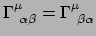 $ \Gamma_{~\alpha \beta}^\mu = \Gamma_{~\beta \alpha}^\mu$