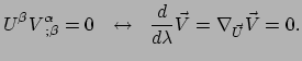 $\displaystyle U^\beta V_{~;\beta}^\alpha = 0 ~~\leftrightarrow~~
 {d \over d\lambda} \vec V = \nabla_{\vec U} \vec V = 0 .$