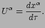$\displaystyle U^\alpha = {dx^\alpha \over d\tau}.$