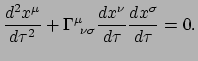 $\displaystyle {d^2 x^\mu \over d\tau^2} + \Gamma_{~\nu \sigma}^\mu
 {dx^\nu \over d\tau} {dx^\sigma \over d\tau} = 0.$
