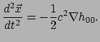 $\displaystyle {d^2 \vec x \over dt^2} = - {1 \over 2} c^2 \nabla h_{00} .$