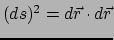 $ (ds)^2 = d\vec r \cdot d\vec r$