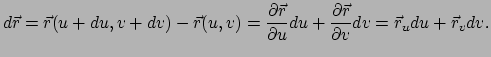 $\displaystyle d\vec r = \vec r(u+du, v+dv) - \vec r(u,v) = {\partial \vec r \ov...
...ial u} du
 +{\partial \vec r \over \partial v} dv = \vec r_u du + \vec r_v dv .$