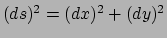 $ (ds)^2=(dx)^2 + (dy)^2$