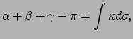 $\displaystyle \alpha + \beta + \gamma -\pi = \int \kappa d\sigma ,$