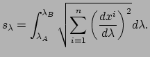 $\displaystyle s_\lambda = \int_{\lambda_A}^{\lambda_B} \sqrt{ \sum_{i=1}^{n}
 \left( {dx^i \over d\lambda} \right)^2 } d\lambda .$