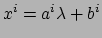 $ x^i = a^i \lambda + b^i$