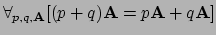 $ \forall_{p,q,{\bf A}} [ (p+q){\bf A} = p{\bf A} + q{\bf A} ]$