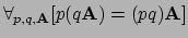 $ \forall_{p,q,{\bf A}} [ p(q{\bf A}) = (pq){\bf A} ]$