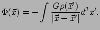 $\displaystyle \Phi (\vec x) = - \int {G\rho (\vec x^\prime ) \over \vert \vec x - \vec x^\prime
 \vert } d^3 x^\prime .$