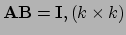 $ {\bf AB} = {\bf I}, (k \times k)$