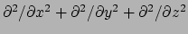 $ \partial^2 / \partial x^2 + \partial^2 / \partial y^2
+ \partial^2 / \partial z^2$