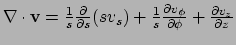 $ \nabla \cdot {\bf v} = {1 \over s}{\partial \over \partial s}(s v_s) +
{1 \over s}{\partial v_\phi \over \partial \phi} +
{\partial v_z \over \partial z}$