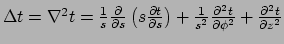 $ \Delta t = \nabla^2 t = {1 \over s}{\partial \over \partial s}
\left( s {\par...
...r s^2}{\partial^2 t \over \partial \phi^2} +
{\partial^2 t \over \partial z^2}$