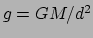 $ g = GM/d^2$