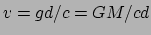 $ v=gd/c=GM/cd$