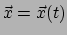 $ \vec{x} = \vec{x}(t)$