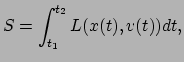 $\displaystyle S = \int^{t_2}_{t_1} L(x(t),v(t)) dt,$