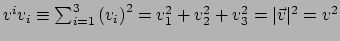 $ v^i v_i \equiv \sum_{i=1}^3 \left( v_i \right)^2 = v_1^2 + v_2^2 + v_3^2
= \vert \vec v \vert^2 = v^2$